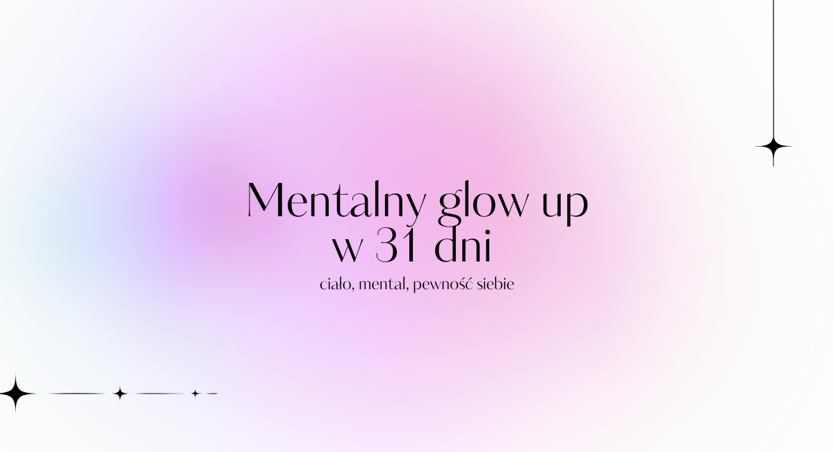 Mentalny Glow Up!