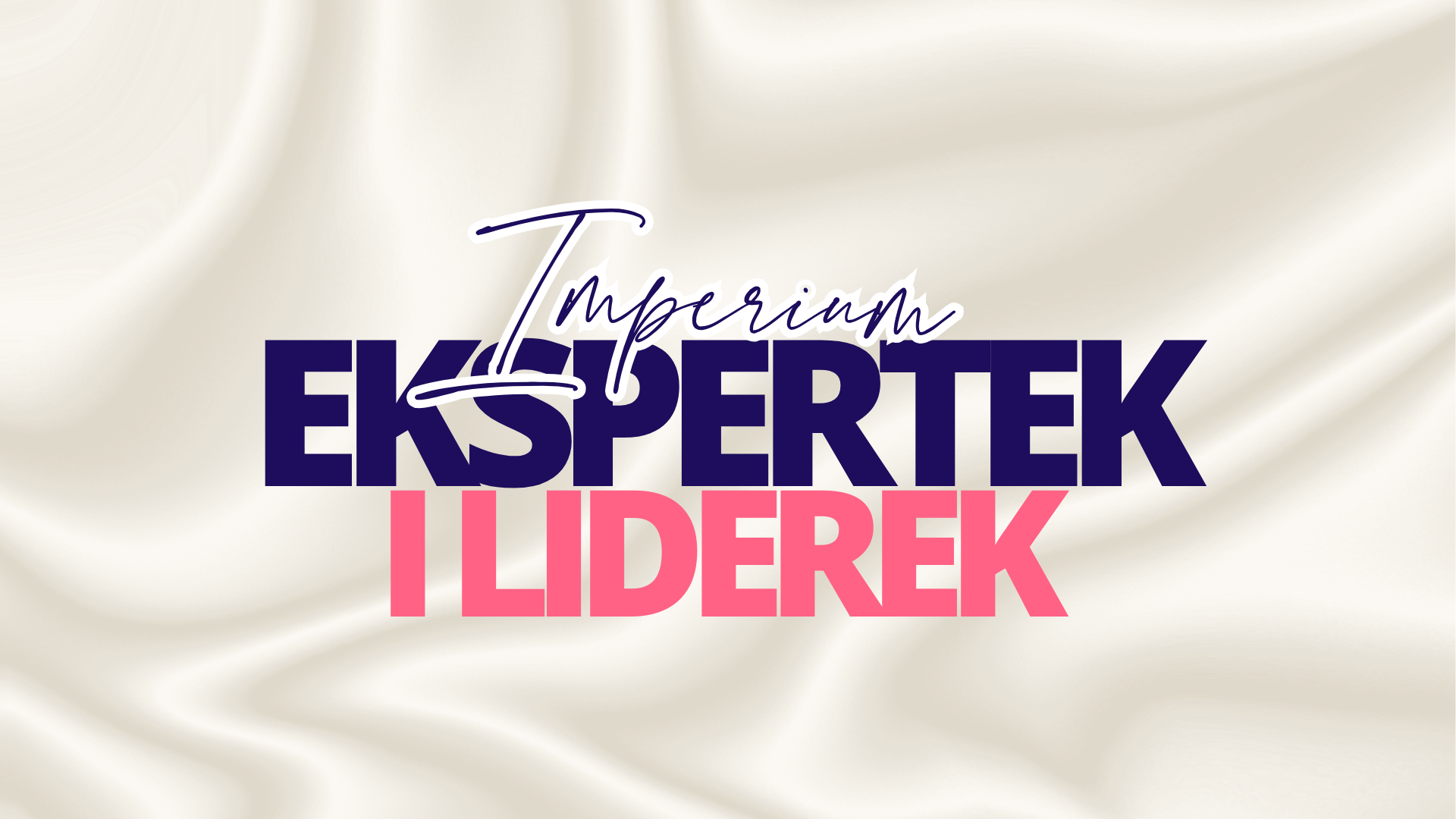 Imperium Liderek i Ekspertek